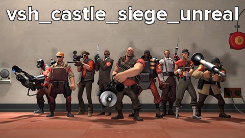 vsh_castle_siege_unreal