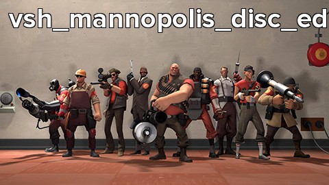 vsh_mannopolis_disc_edit