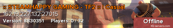 :: STEAMHAPPY GAMING - TF2 :: | Casual